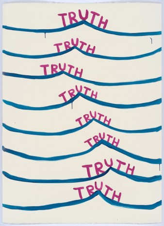 David Shrigley, Untitled (Truth, truth...), 2015, Anton Kern Gallery