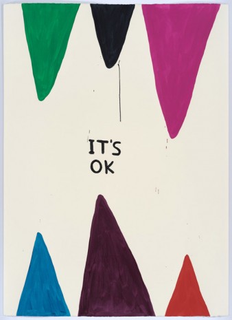 David Shrigley, Untitled (It’s OK), 2015, Anton Kern Gallery