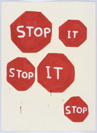 David Shrigley, Untitled (Stop it, stop it...), 2015, Anton Kern Gallery