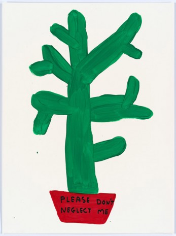 David Shrigley, Untitled (Please don’t neglect me), 2015, Anton Kern Gallery