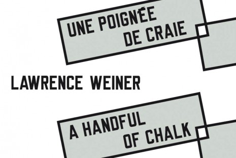 Lawrence Weiner, Une poignée de craie / A handful of chalk, Yvon Lambert (closed)